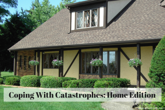 Coping With Catastrophes: Home Edition