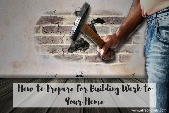 How to Prepare For Building Work to Your Home