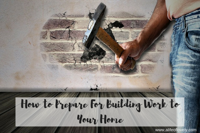How to Prepare For Building Work to Your Home