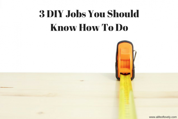 3 DIY Jobs You Should Know How To Do