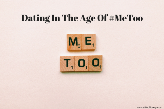 Dating In The Age Of #MeToo
