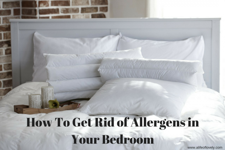 How To Get Rid of Allergens in Your Bedroom