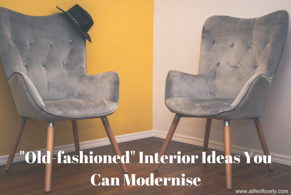 "Old-fashioned" Interior Ideas You Can Modernise