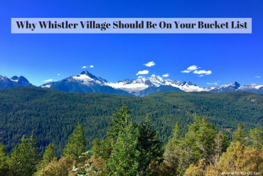 Why Whistler Village Should Be On Your Bucket List