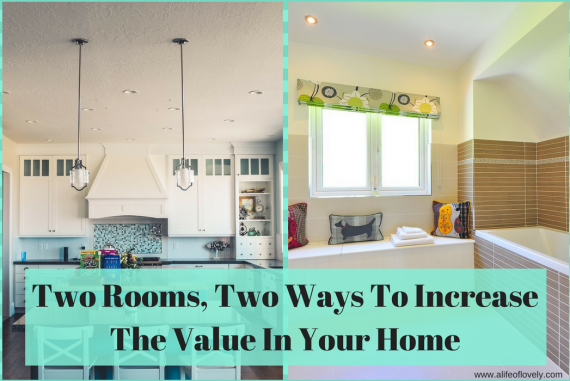 Two Rooms, Two Ways To Increase The Value In Your Home