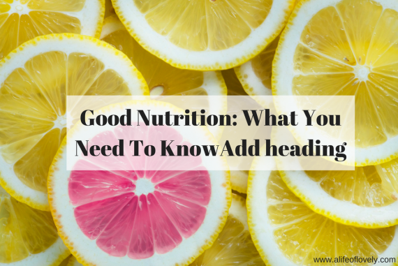 Good Nutrition: What You Need To Know
