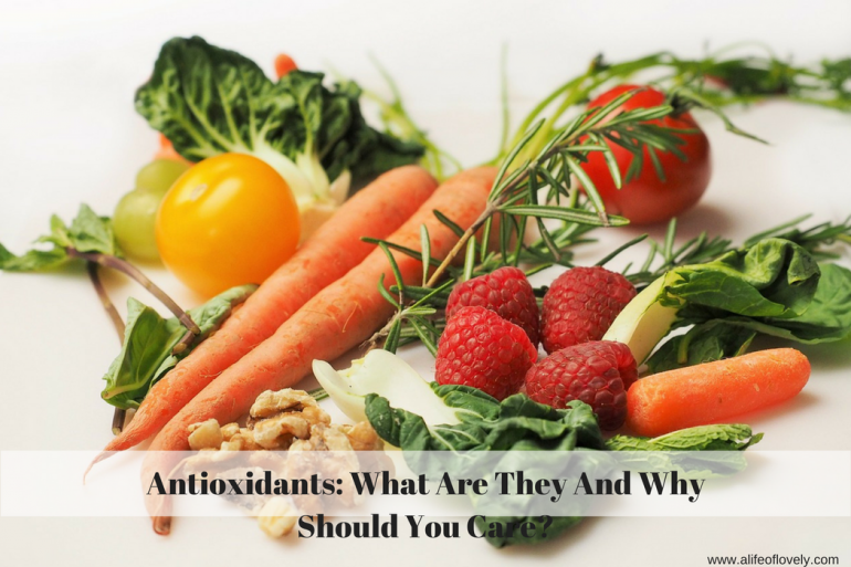 Antioxidants: What Are They And Why Should You Care?