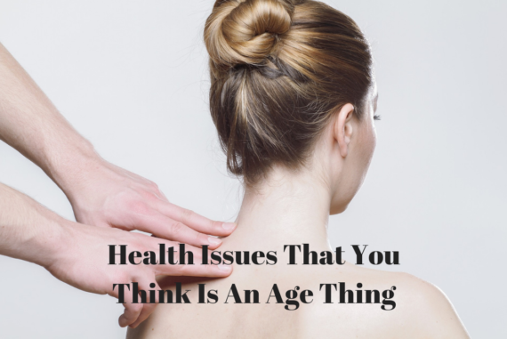 Health Issues That You Think Is An Age Thing