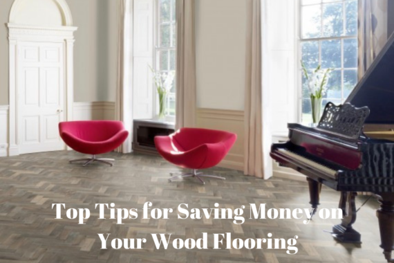 Top Tips for Saving Money On Your Wood Flooring