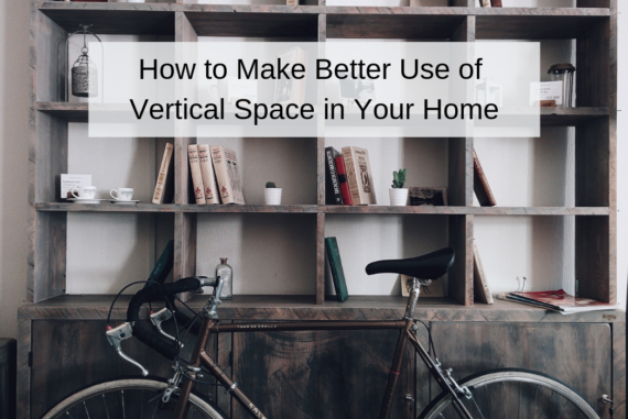 How to Make Better Use of Vertical Space in Your Home