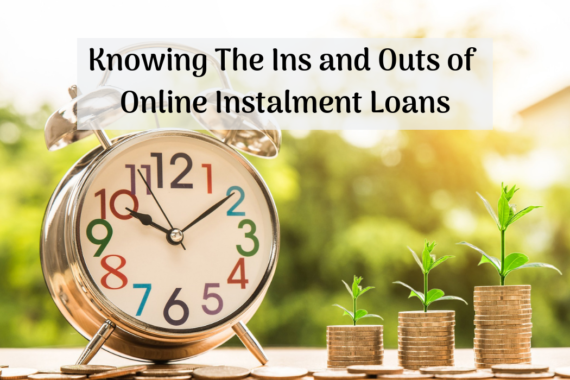 Knowing The Ins and Outs of Online Instalment Loans