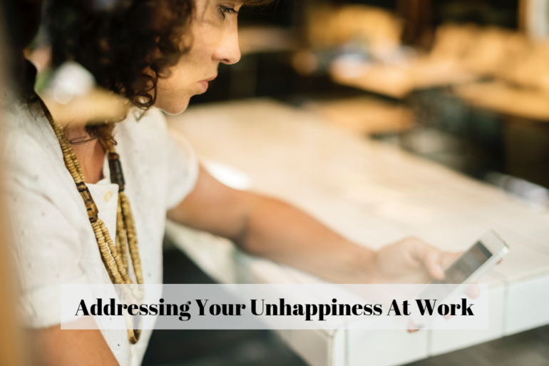 Addressing Your Unhappiness At Work