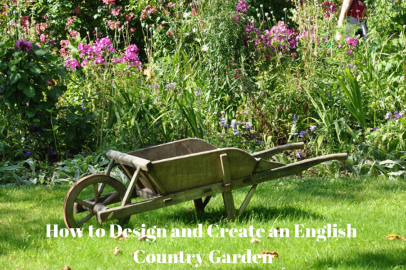 How to Design and Create an English Country Garden