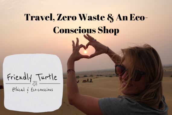 Travel, Zero Waste & An Eco-Conscious Shop