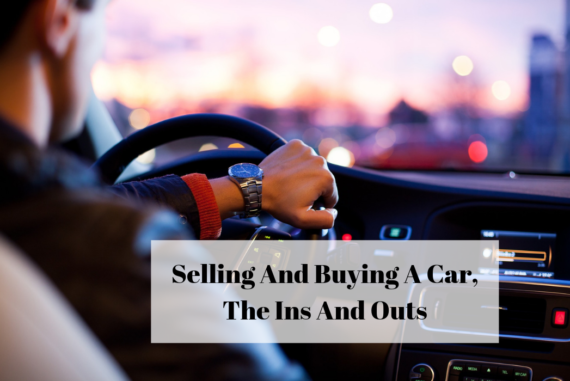 Selling And Buying A Car, The Ins And Outs